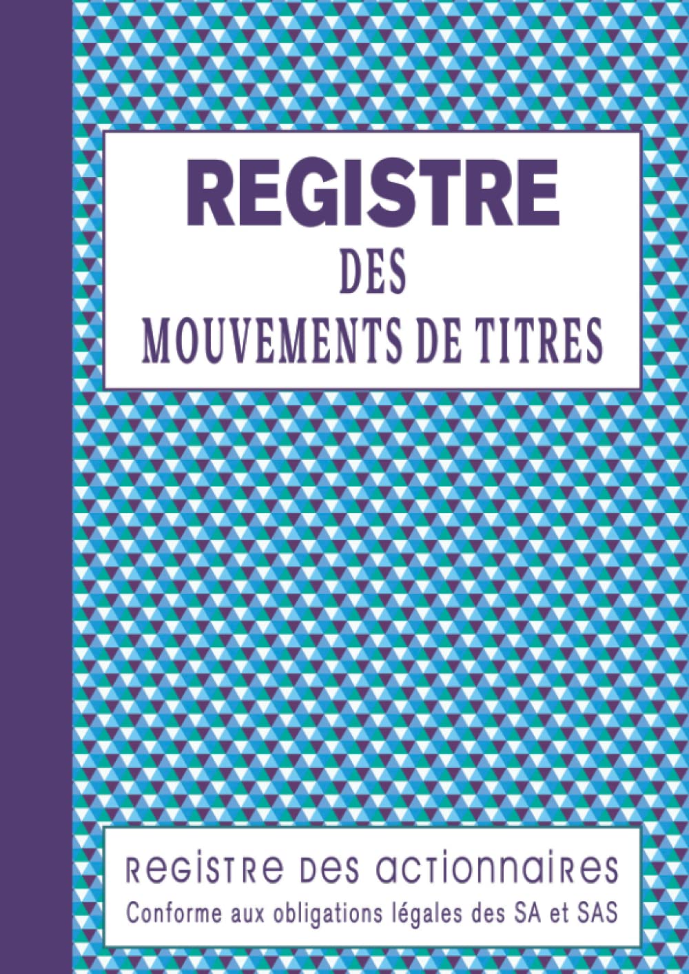 Registre des Mouvements de Titres: Enregistrement d'Acquisitions et Cessions d'Actions pour Sociétés SA et SAS Business, Finance & Career