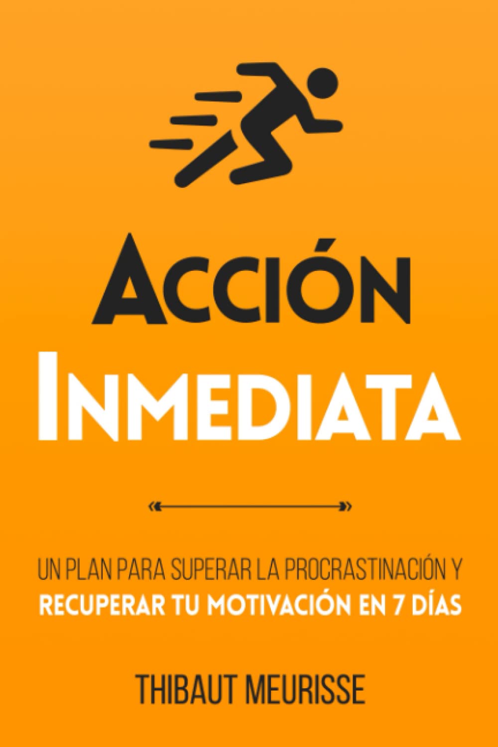 Acción Inmediata: Un plan para superar la procrastinación y recuperar tu motivación en 7 días (Colección Productividad, Band 2) Business, Finance & Career