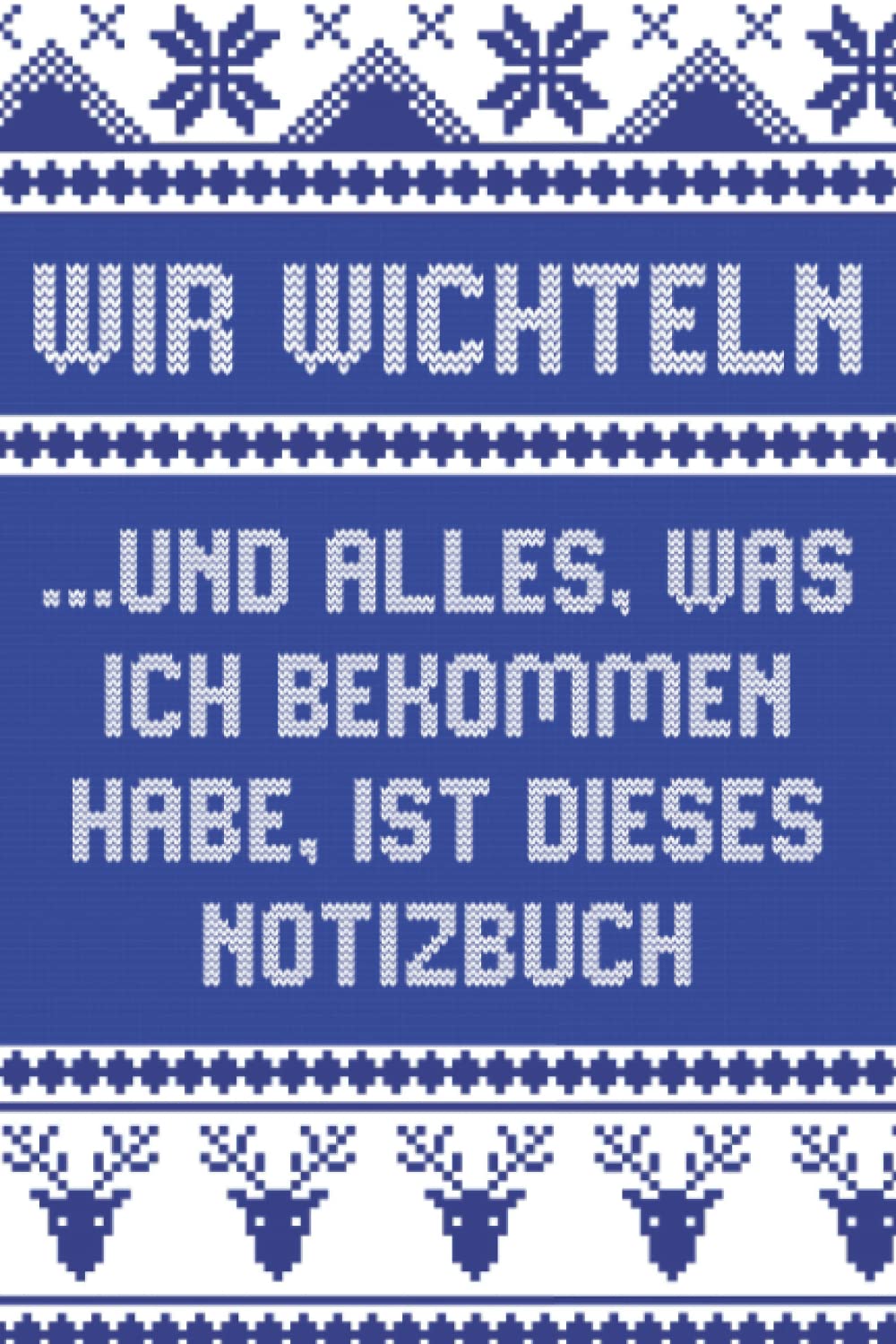 Wir wichteln ... und alles, was ich bekommen habe, ist dieses Notizbuch: Journal als lustige Geschenkidee; Wichtelgeschenk und zum Schrottwichteln (blau) Religion & Esotericism