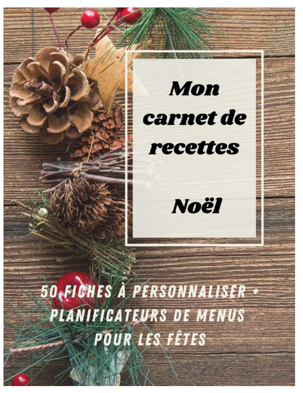 Mon carnet de recettes de Noel à remplir + planificateurs pour les repas de fêtes - Format A4 - Cahier de 50 recettes à personnaliser avec vos ... recettes personnalisables - organisation Noel book
