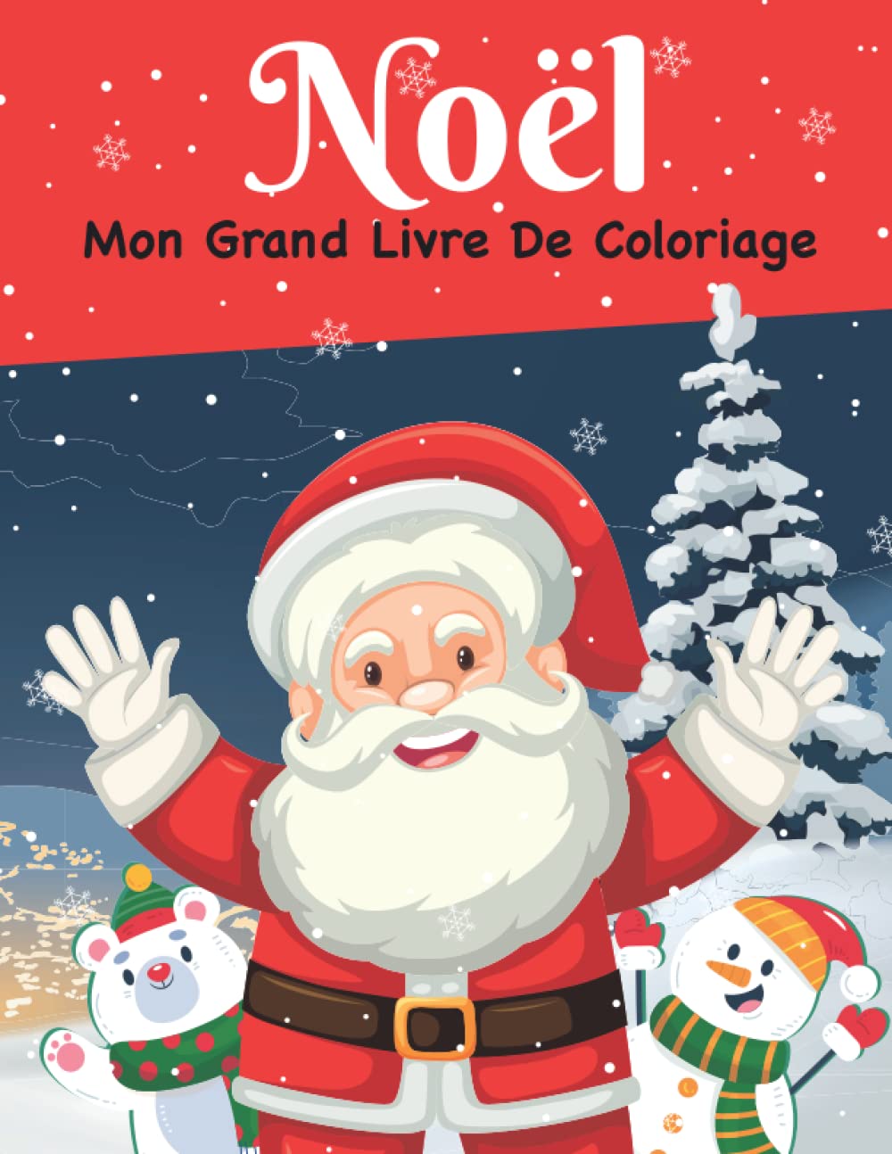 Mon Grand Livre De Coloriage de Noël: Divers Dessins de coloriage pour Enfants et Les Tout-Petits âges 1-6+ | Cahier d'activités de Noël pour Enfants | Idée de Cadeau pour enfant Noël book