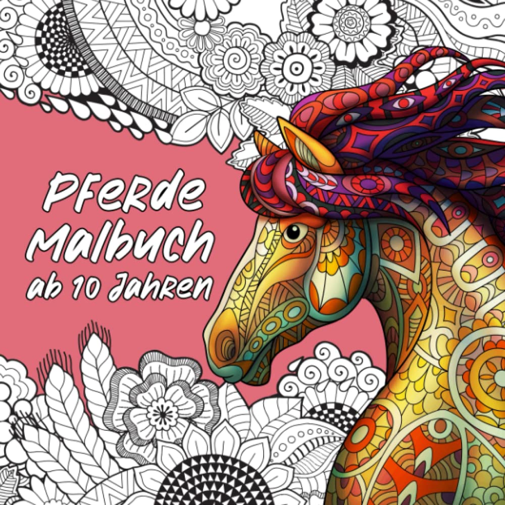 Pferde Malbuch ab 10 Jahren - Pferde Mädchen Geschenk: 50 wunderschöne Pferde-Mandalas für Mädchen, Teenager, Kinder und Erwachsene zur Förderung der ... (Unsere schönsten Bücher, Band 1) Film, Art & Culture