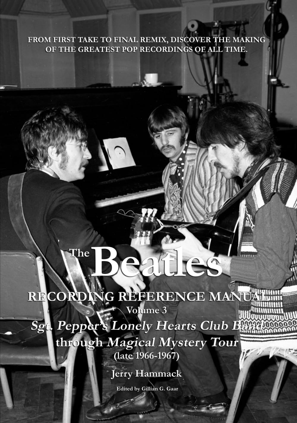 The Beatles Recording Reference Manual: Volume 3: Sgt. Pepper's Lonely Hearts Club Band through Magical Mystery Tour (late 1966-1967) Arts & Music