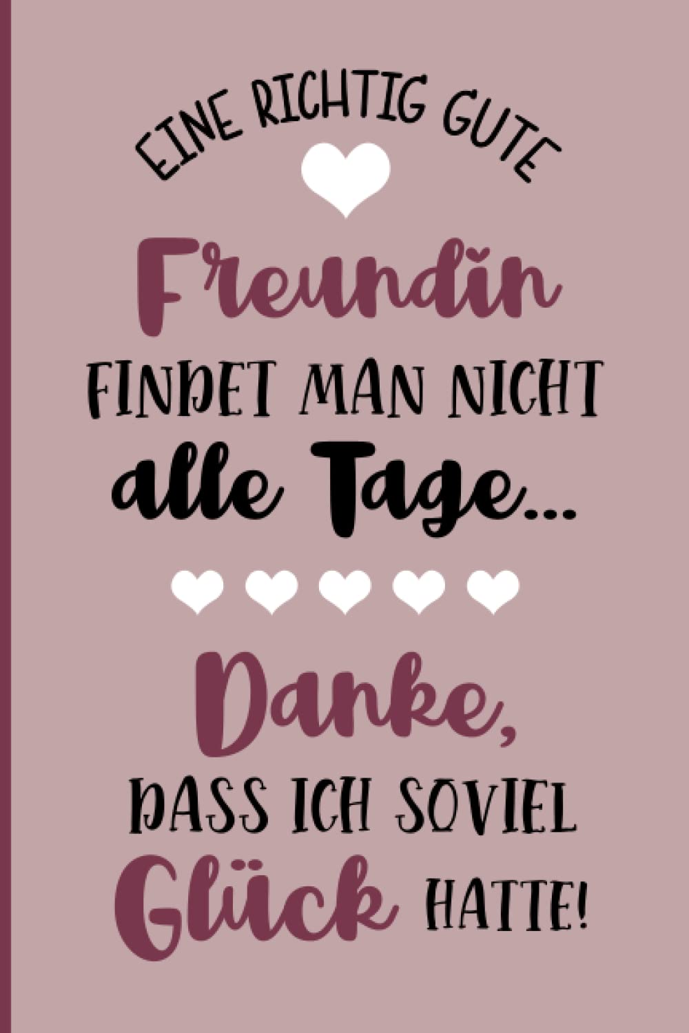 Geschenk für gute Freundin: Danke das es dich gibt Freundin, Notizbücher sind Freundschaftsgeschenke für Freundinnen zum Geburtstag oder Weihnachtsgeschenke auch BFF Geschenke Geburtstag book