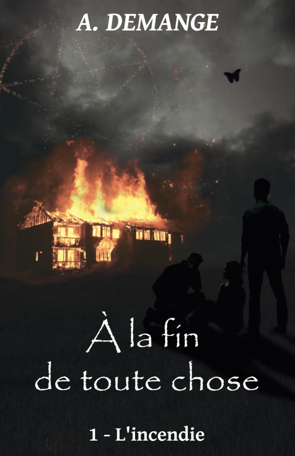 À la fin de toute chose: 1 - L'incendie Fantasy & Sci-Fi
