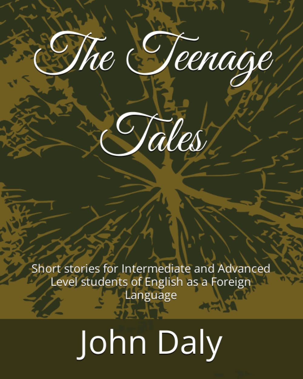 The Teenage Tales: Short stories for Intermediate and Advanced Level students of English as a Foreign Language book