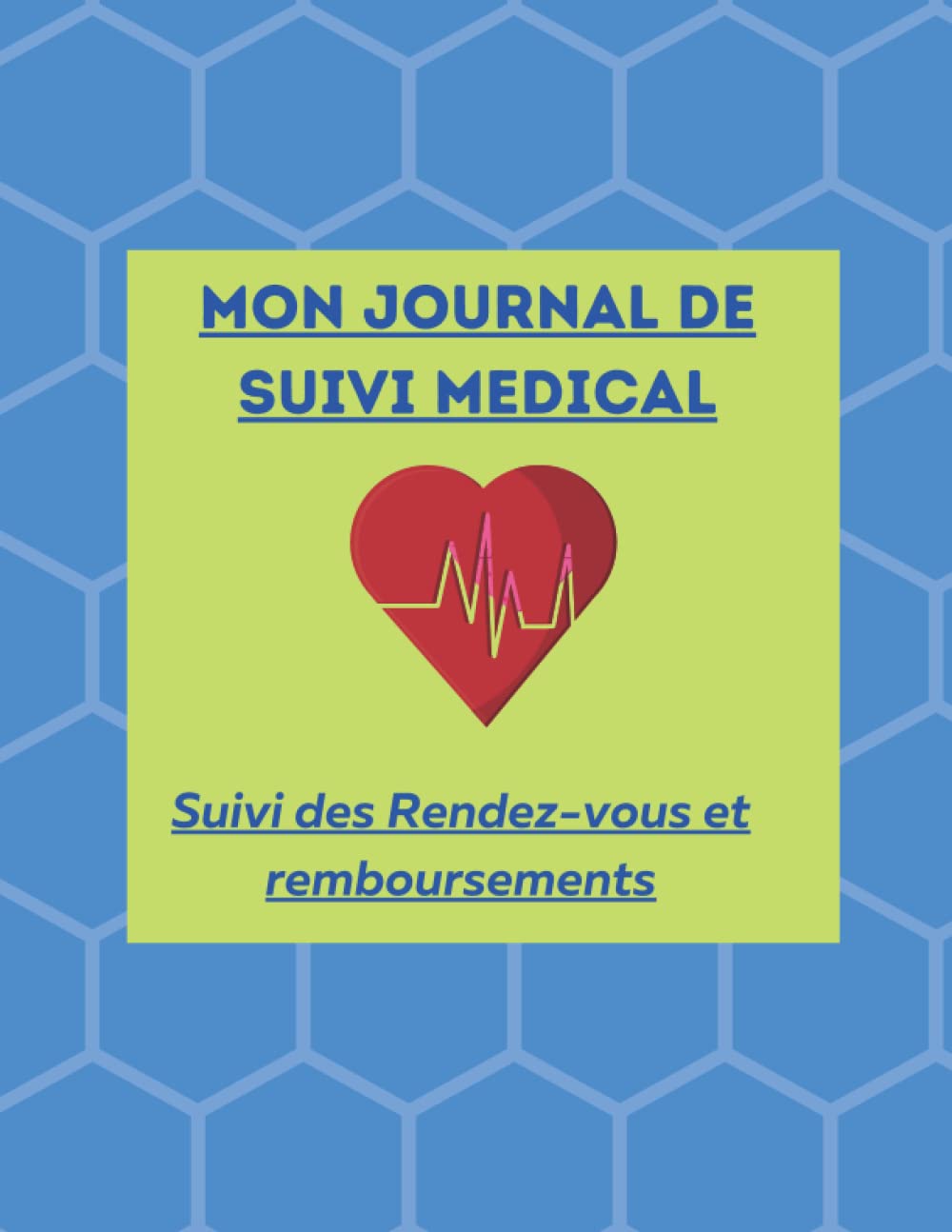 JOURNAL DE SUIVI MEDICAL suivi des rendez-vous et remboursements: EN COULEUR avec fiches bilans rendez-vous, calendriers annuels des rendez-vous, fiches suivi des remboursements Hobbies & Crafts