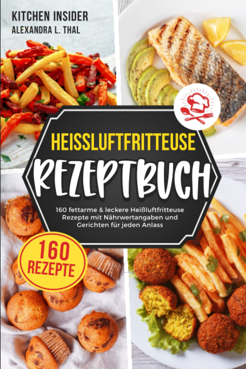 Heißluftfritteuse Rezeptbuch: 160 fettarme & leckere Heißluftfritteuse Rezepte mit Nährwertangaben und Gerichten für jeden Anlass (Airfryer Kochbuch für ein gesundes Kochen ohne Fett) International