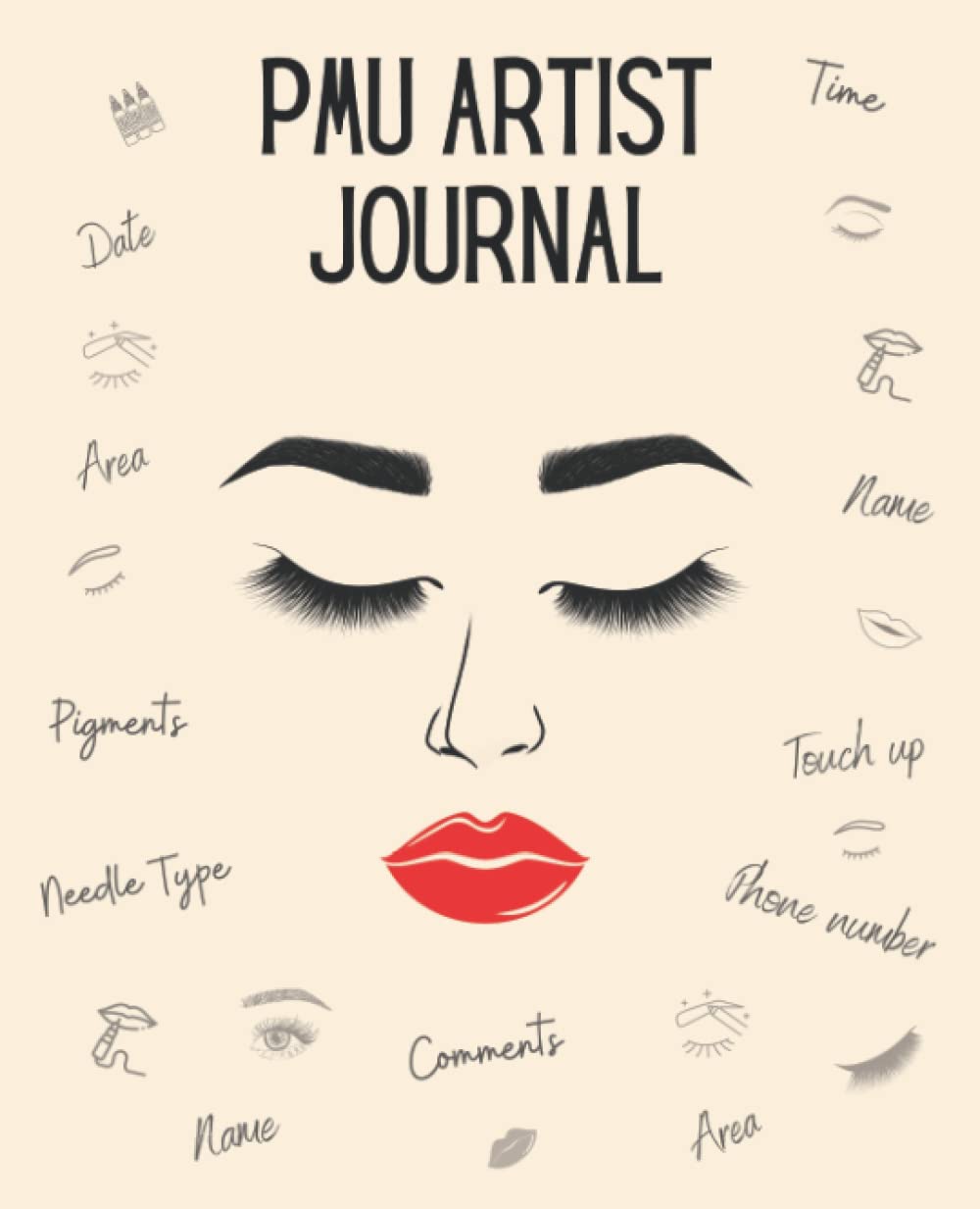 PMU ARTIST JOURNAL: Journal to track Appointments Day/Time, Client info, Area, Pigments, Touch-up, Needle type,100 pages, Great for PMU Microblading Artists and Salons. Business, Finance & Career