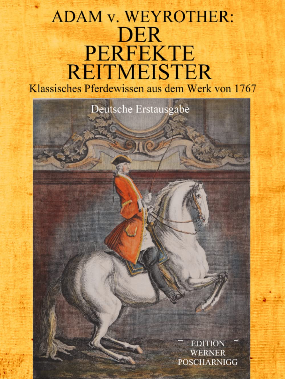 DER PERFEKTE REITMEISTER: Klassisches Pferdewissen. Aus dem Werk von 1767. Deutsche Erstausgabe. Pets