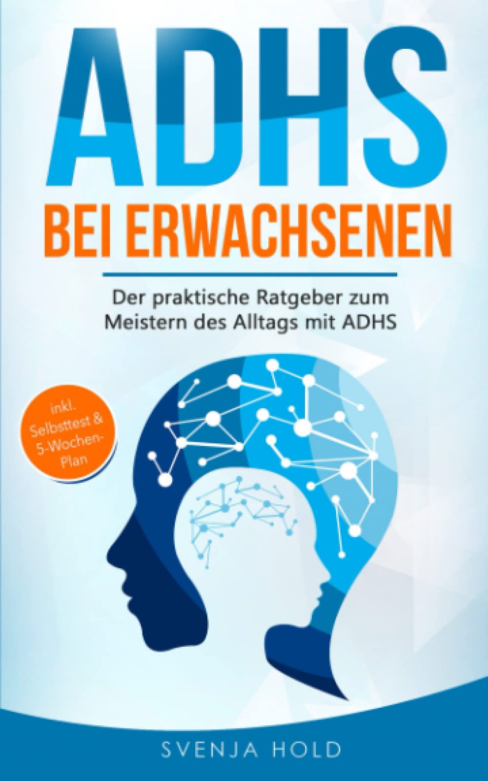 ADHS bei Erwachsenen: Der praktische Ratgeber zum Meistern des Alltags mit ADHS — inkl. Selbsttest & 5-Wochen-Selbsthilfe-Programm für mehr Erfolg im Beruf & in der Partnerschaft Contemporary literature