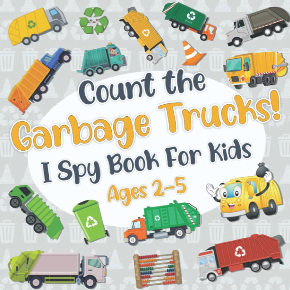 Count The Garbage Trucks! I Spy Book for Kids Ages 2-5: Garbage and Trash Truck Fun Picture Puzzle Book for Kids Toddlers: Activity Book About Trash Vehicles (Garbage Truck Book for Kids) Non-fiction