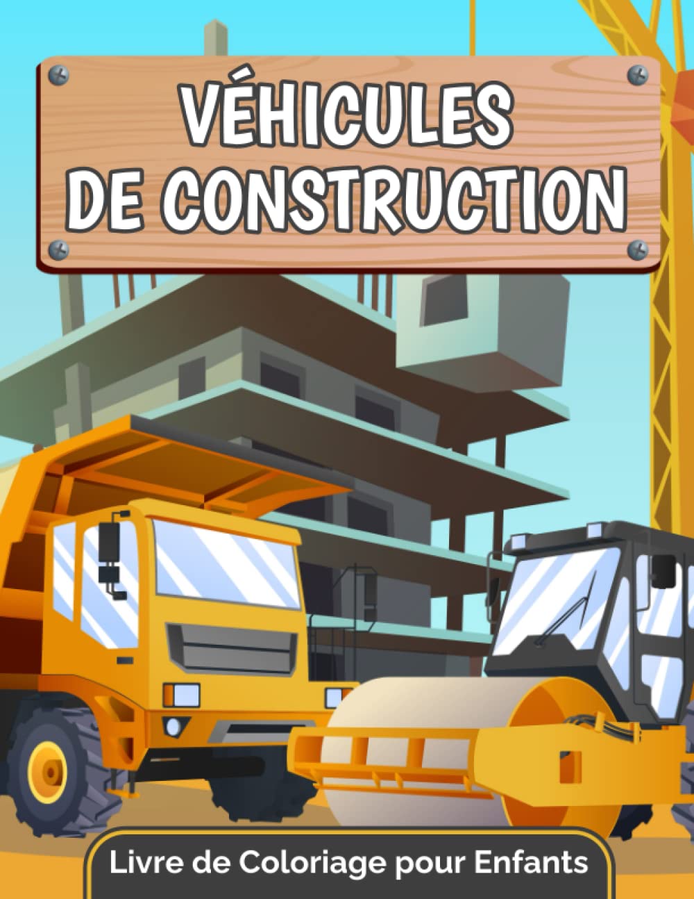 Véhicules de Construction Livre de Coloriage pour Enfants: Un amusant livre d'activités de coloriage pour les garçons et les filles âgés de 2 à 8 ans, ... tracteurs, de pelleteuses et de tombereaux. book