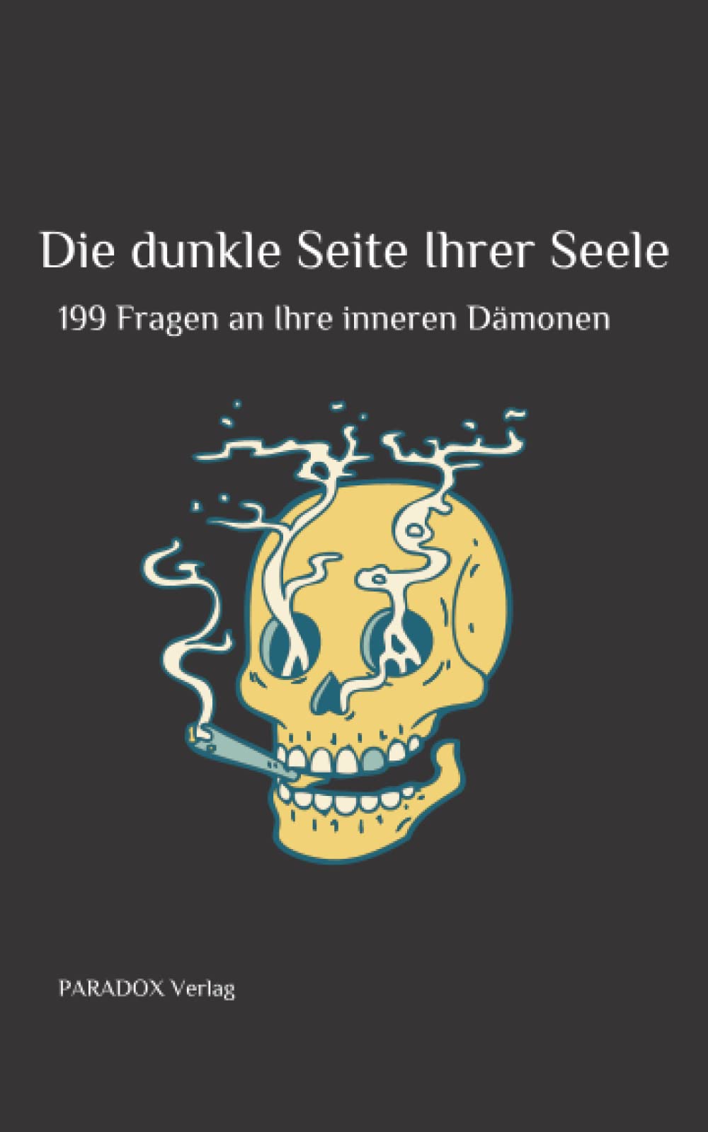 Die dunkle Seite Ihrer Seele: 199 Fragen an Ihre inneren Dämonen Philosophy
