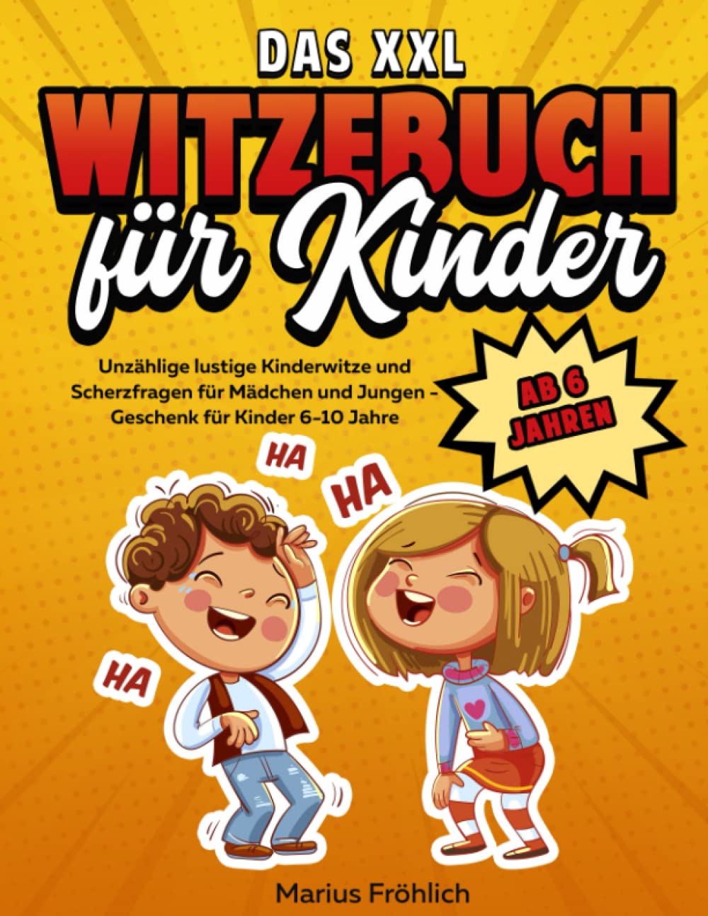 Das XXL Witzebuch für Kinder ab 6 Jahren: Unzählige lustige Kinderwitze und Scherzfragen für Mädchen und Jungen - Geschenk für Kinder 6-10 Jahre Contemporary literature Books