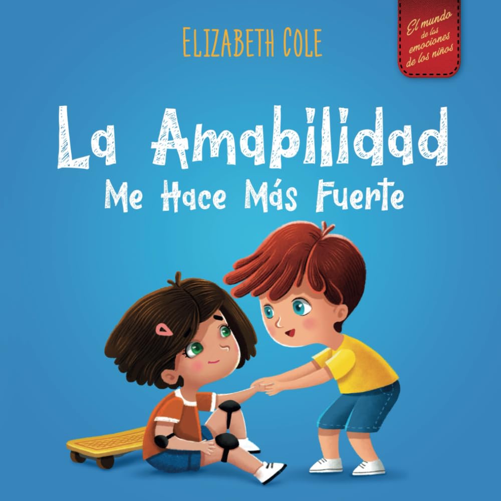 La amabilidad me hace más fuerte: Libro infantil ilustrado sobre la magia de la amabilidad, la empatía y el respeto (World of Kids Emotions) Non-fiction