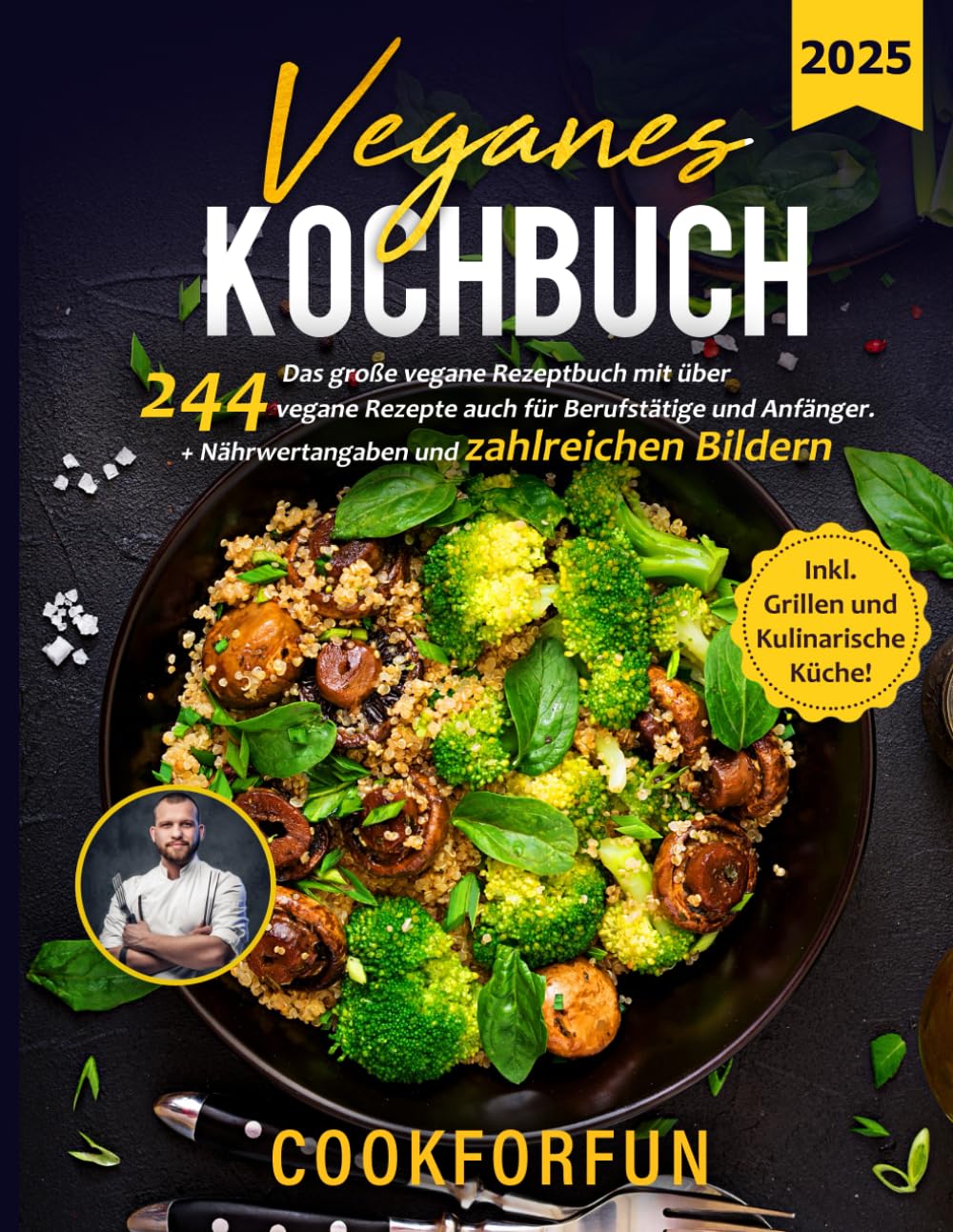 Veganes Kochbuch: Das große vegane Rezeptbuch mit über 244 vegane Rezepte auch für Berufstätige und Anfänger + Nährwertangaben und zahlreiche Bilder - Inkl. Grillen und kulinarische Küche Health, Nutrition & Fitness
