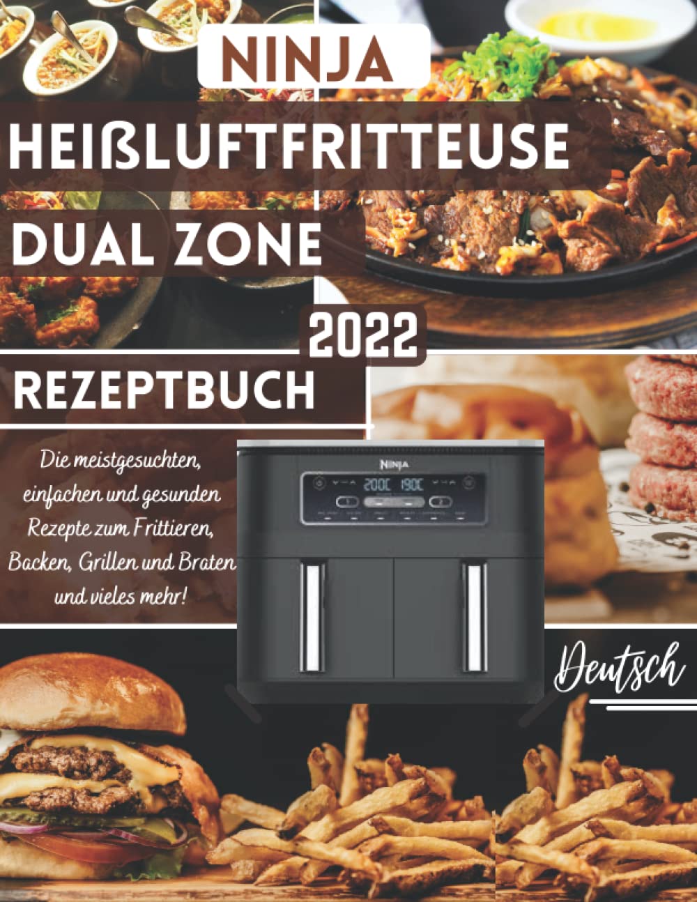 Ninja Heißluftfritteuse Dual Zone Rezeptbuch 2022: Die meistgesuchten, einfachen und gesunden Rezepte zum Frittieren, Backen, Grillen und Braten und vieles mehr! Cooking & Enjoying