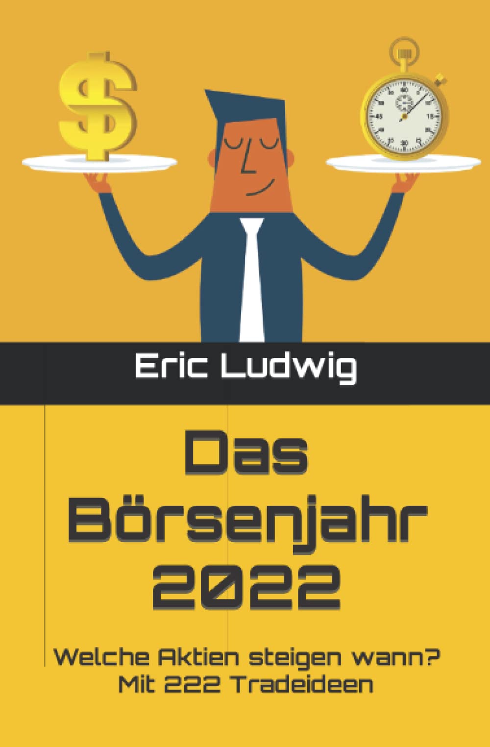 Das Börsenjahr 2022: Welche Aktien steigen wann? Mit 222 Tradeideen Business, Finance & Career