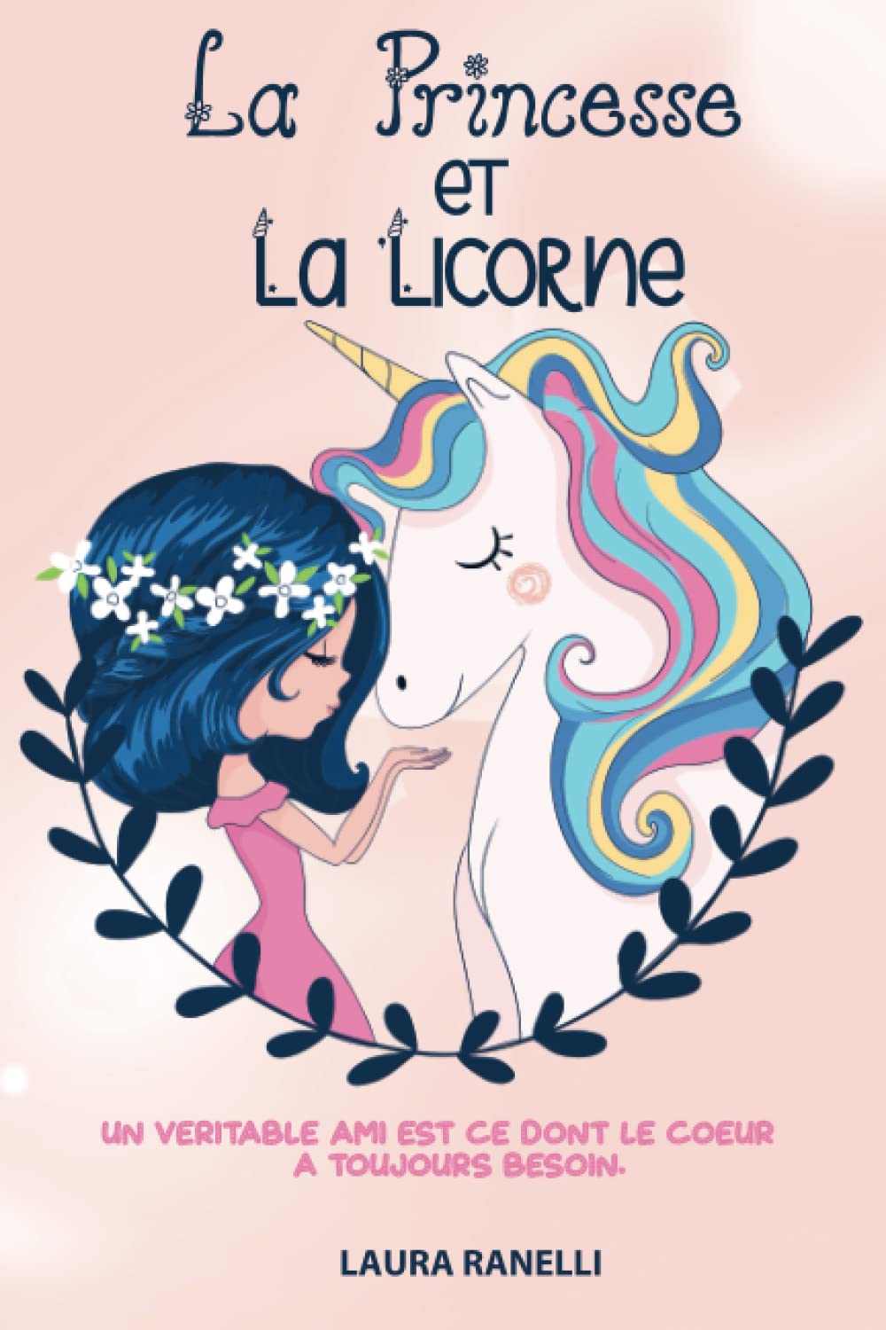 LA PRINCESSE ET LA LICORNE: Un véritable ami est ce dont le cœur a toujours besoin. Des contes de fées pour enfants qui enseignent l'amitié et la loyauté. book