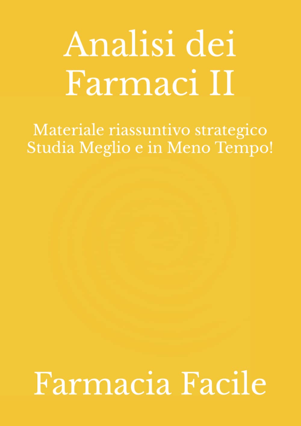 Analisi dei Farmaci II: Materiale riassuntivo strategico Studia Meglio e in Meno Tempo! book