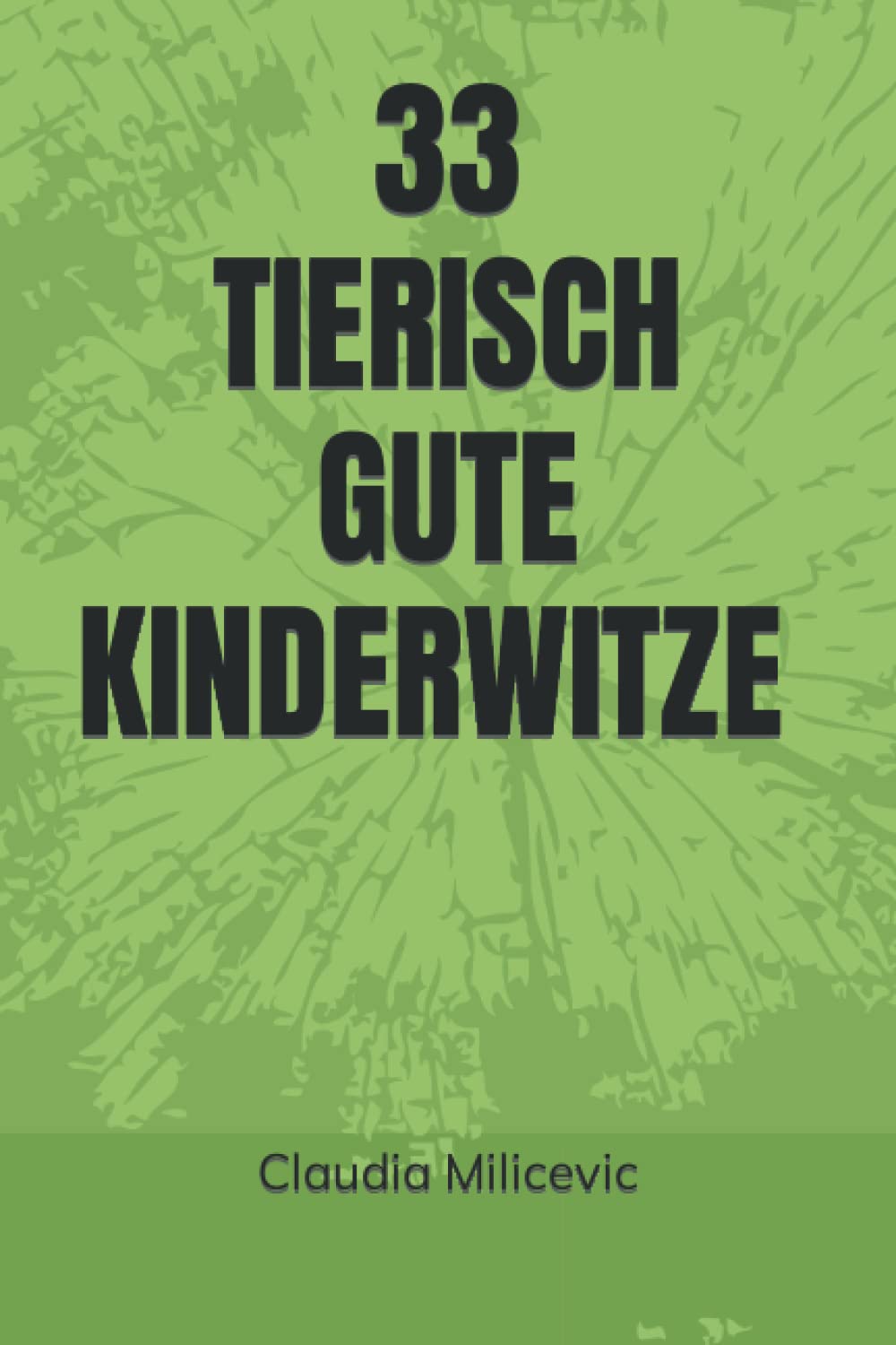 33 TIERISCH GUTE KINDERWITZE FÜR ERSTLESER Non-fiction