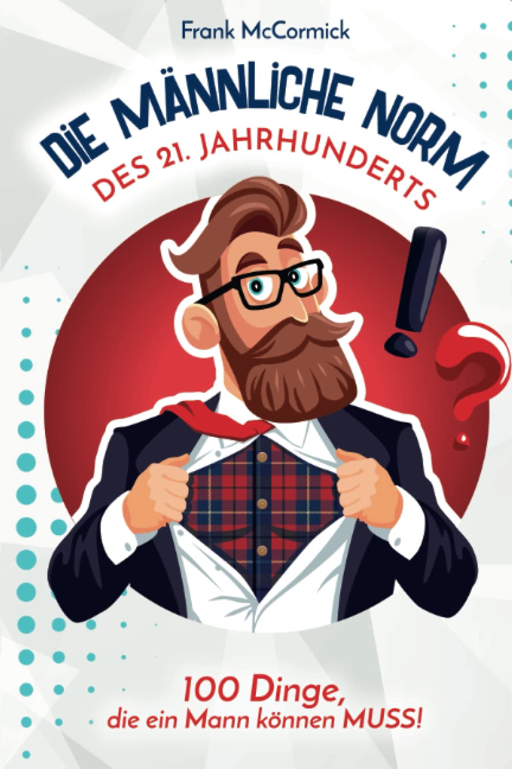 Die männliche Norm des 21. Jahrhunderts - 100 Dinge, die ein Mann können MUSS! Contemporary literature