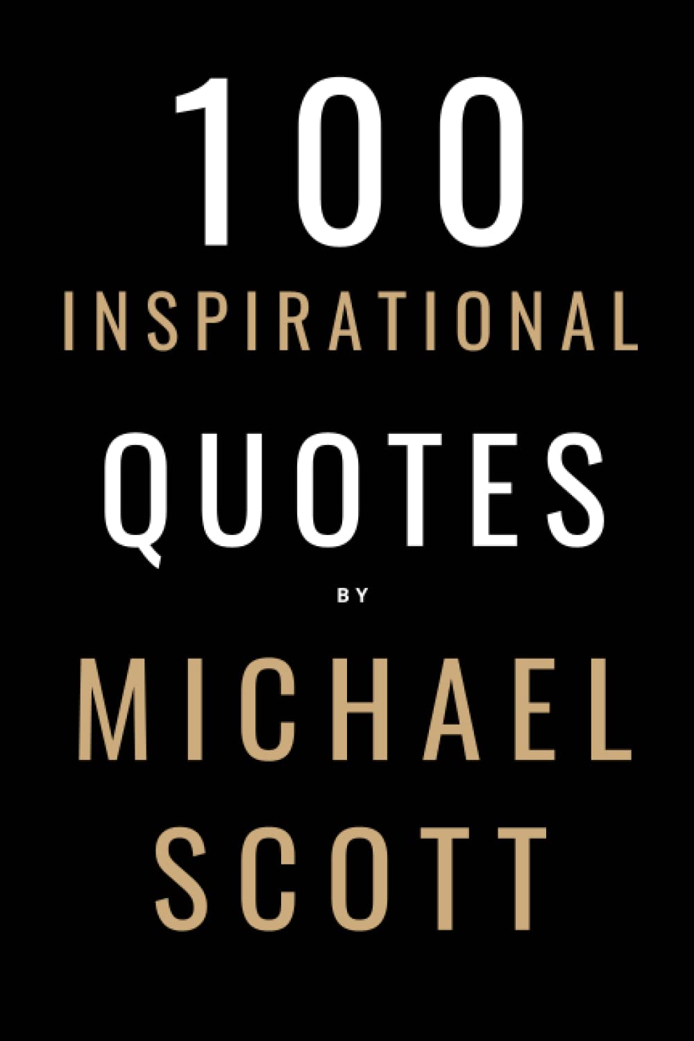 100 Inspirational Quotes By Michael Scott: A Boost Of Inspiration From The World's Most Famous Boss Books