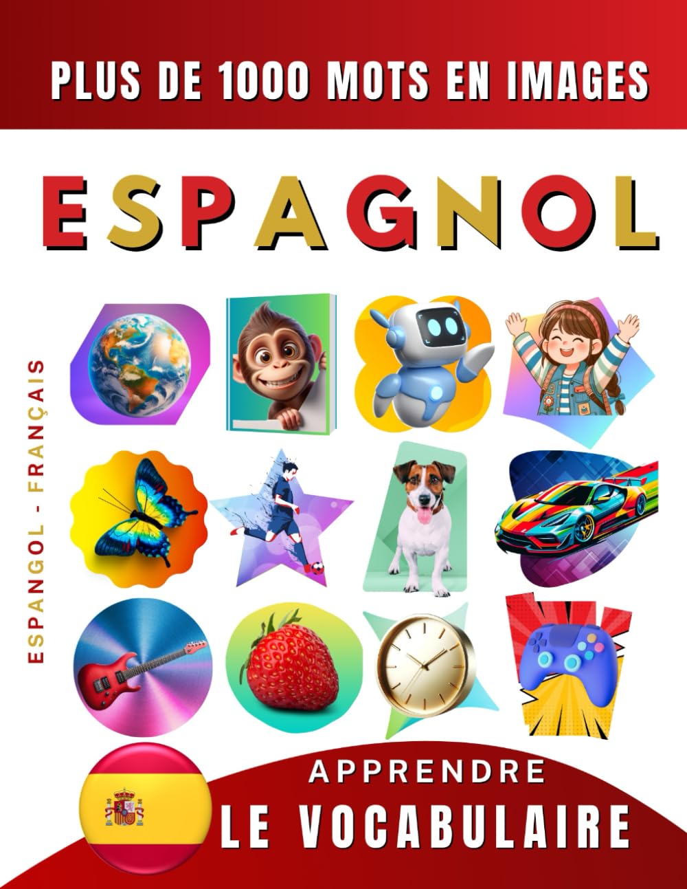 Apprendre le vocabulaire espagnol : plus de mille mots en images, bilingue français - espagnol: L’espagnol illustré pour débutant (enfant, adolescent ou adulte) Foreign Languages ​​& Dictionaries