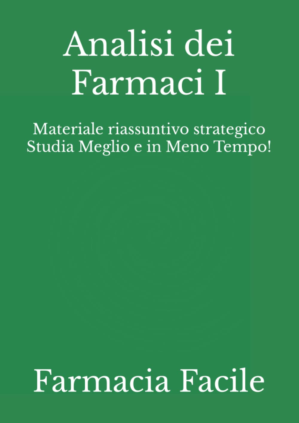 Analisi dei Farmaci I e Chimica degli Alimenti: Materiale riassuntivo strategico Studia Meglio e in Meno Tempo! book