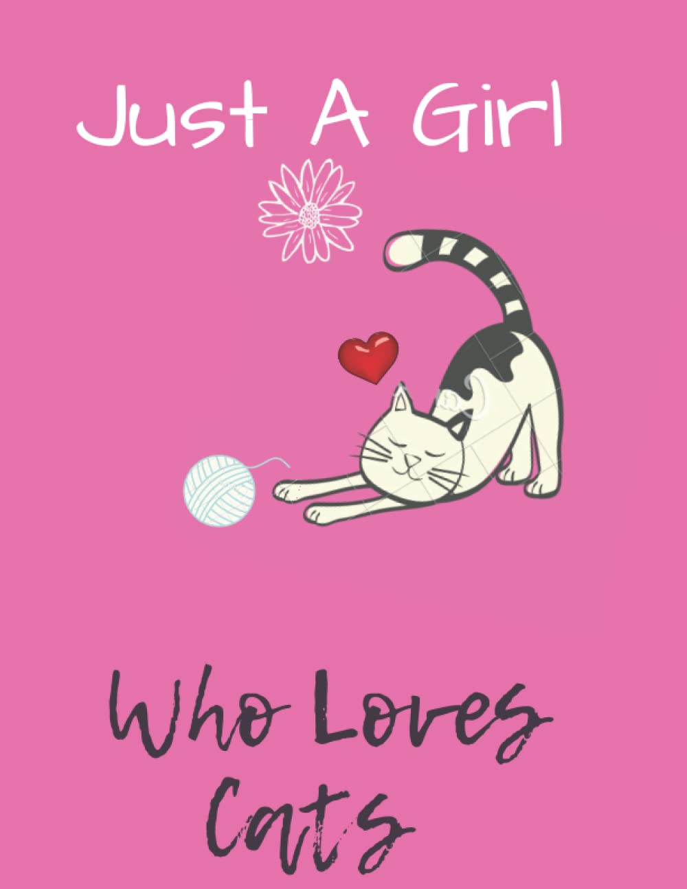 Just A Girl Who Loves Cats: Just A Girl Who Loves Cats book