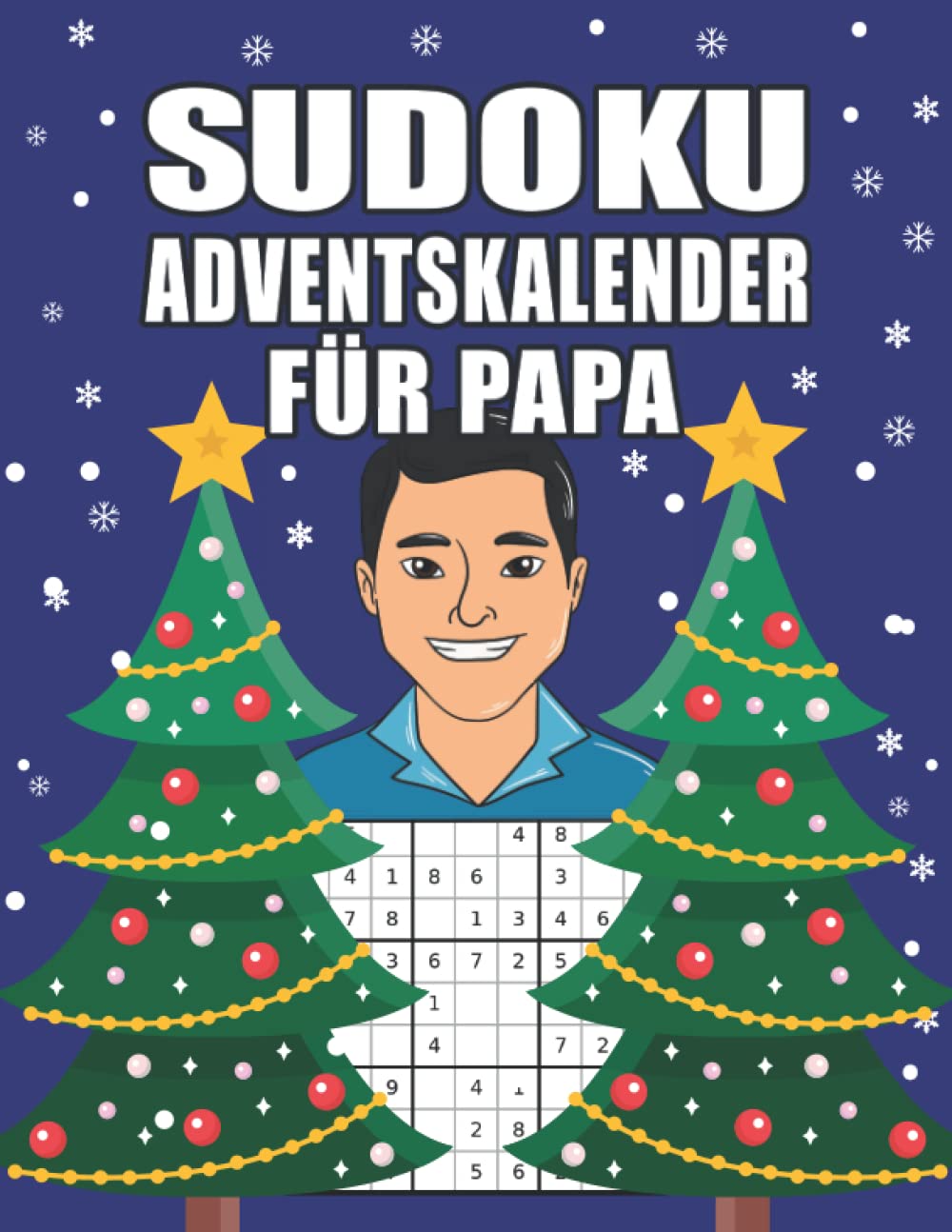 Sudoku Adventskalender für Papa: Großes Advents Rätselbuch mit liebevoll gestaltetem Innenleben für alle Väter I Schwierigkeitssgrad Leicht bis Schwer ... (Adventskalender für die ganze Familie) Calendars