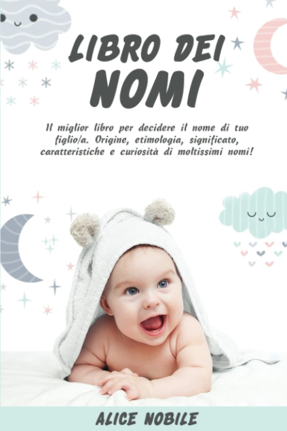 Libro dei Nomi: Il miglior libro per decidere il nome di tuo figlio/a. Origine, etimologia, significato, caratteristiche e curiosità di moltissimi nomi! book