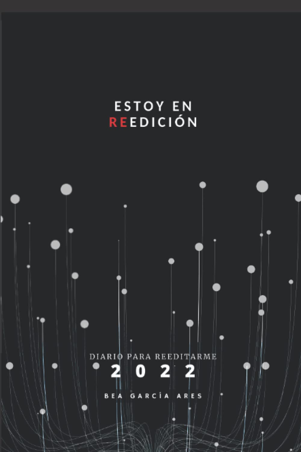 ESTOY EN REEDICIÓN: DIARIO PARA REEDITARME - 2022 Lifestyle