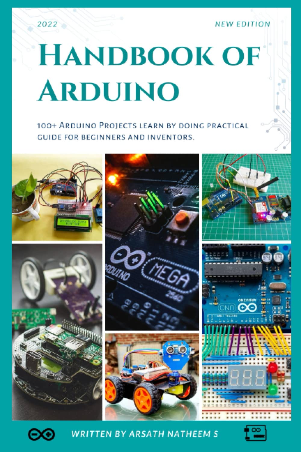 Handbook of Arduino: 100+ Arduino Projects learn by doing practical guides for beginners and inventors. Reference Books