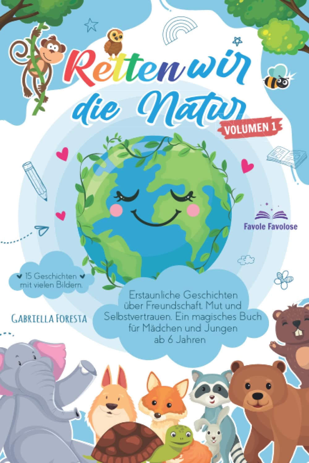 Retten wir die Natur: erstaunliche Geschichten über Freundschaft, Mut und Selbstvertrauen. Ein magisches Buch für Mädchen und Jungen ab 6 Jahren Books