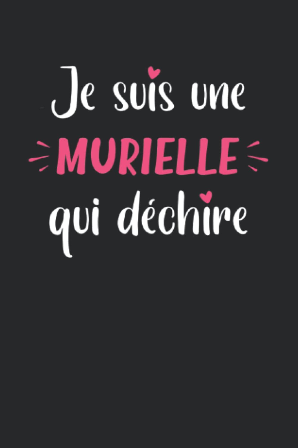 Je suis une Murielle qui déchire: Carnet de notes Murielle journal intime - 110 pages lignées - idée de cadeau Murielle personnalisé original et amusant - cahier d'écriture souvenir et pensées book