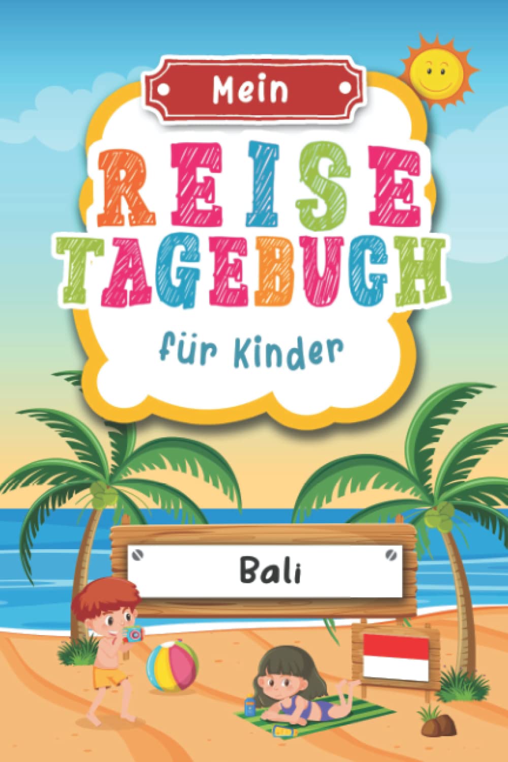 Reisetagebuch für Kinder Bali: Bali Urlaubstagebuch zum Ausfüllen,Eintragen,Malen,Einkleben für Ferien & Urlaub A5, Aktivitätsbuch & Tagebuch Journal ... Kinder Buch für Indonesien Reise & unterwegs Tiptoi & Games