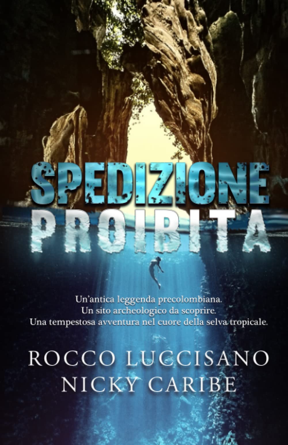 Spedizione proibita: Avventura e thriller. Un’antica leggenda precolombiana. Un sito archeologico da scoprire. Una tempestosa avventura nel cuore ... e gialli storici di Rocco Luccisano) Action & Adventure