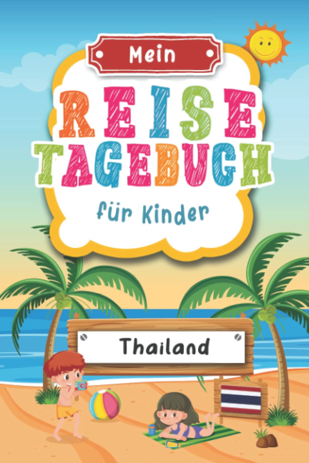 Reisetagebuch für Kinder Thailand: Thailand Urlaubstagebuch zum Ausfüllen,Eintragen,Malen,Einkleben für Ferien & Urlaub A5, Aktivitätsbuch & Tagebuch ... Asien Kinder Buch für Reise & unterwegs Tiptoi & Games