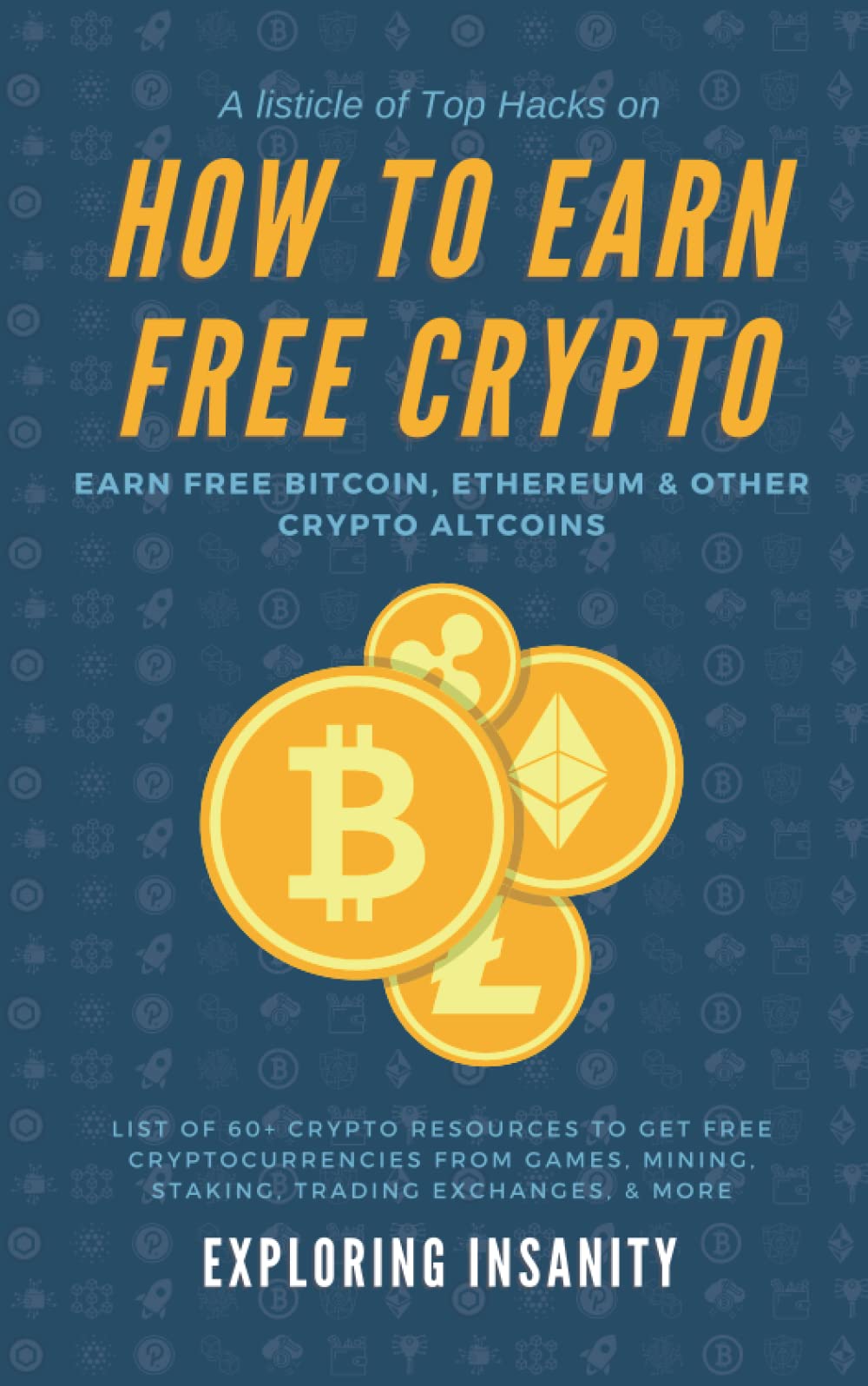 Listicle of Top Hacks on How to Earn Free Bitcoin, Ethereum & Other Crypto Altcoins: List of 60+ Crypto Resources to Get Free Cryptocurrencies from ... to Earn Passive Income Online) Business, Finance & Career