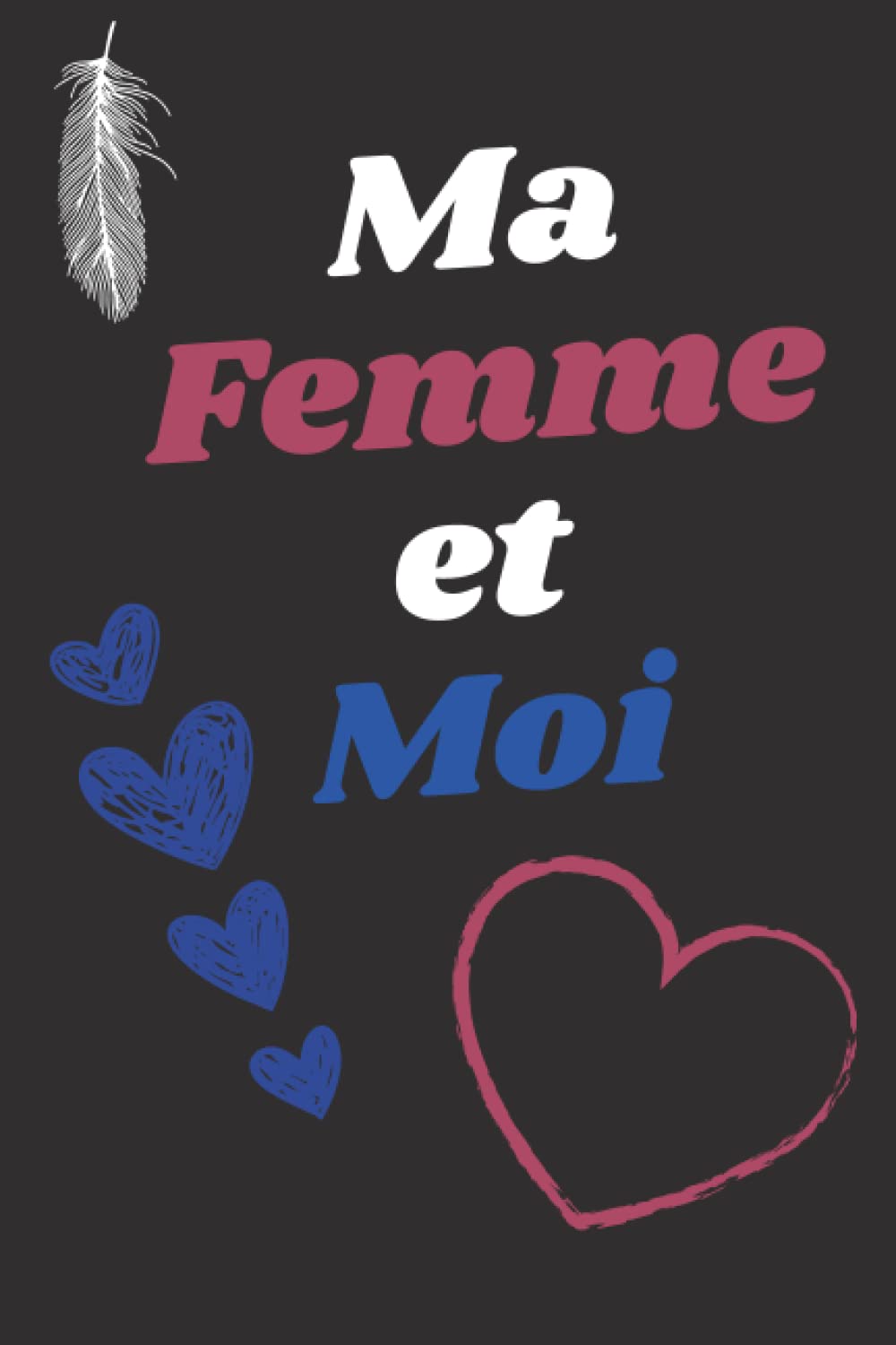Ma femme et Moi carnet de notes couple positif gratitude: la gratitude et la confiance en soi à remplir entre couple book