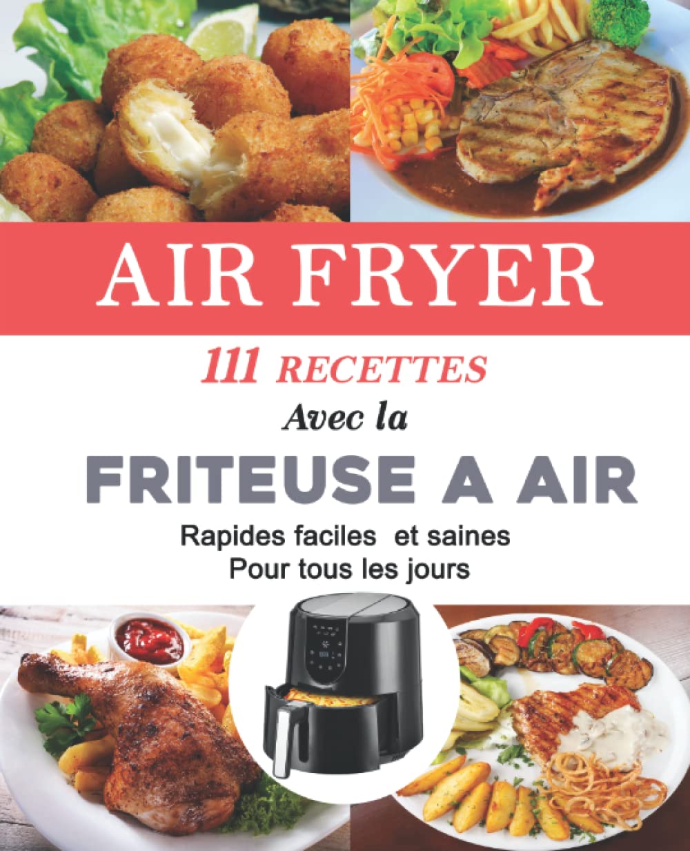 Air Fryer: 111 Recettes Avec La friteuse à air : Rapides faciles et saines Pour tous les jours Cooking & Enjoying