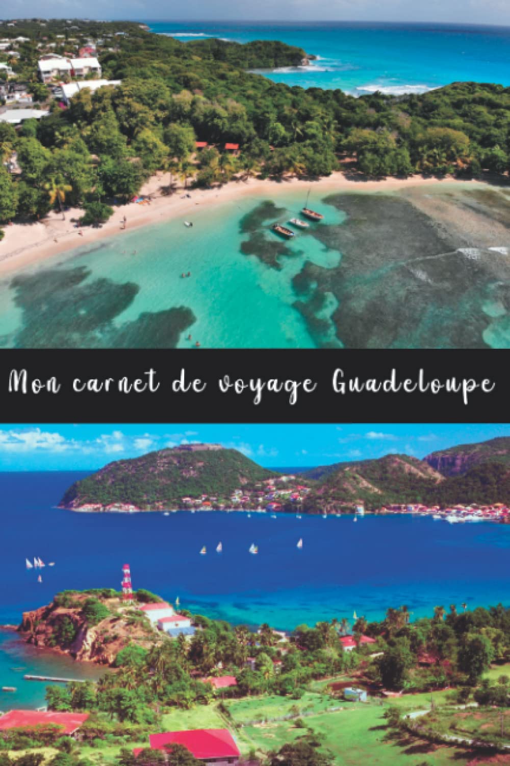 Mon carnet de voyage Guadeloupe: Carnet de voyage à remplir de 100 pages lignées de taille 6x9 po (15,24 x 22,86 cm)|Journal de bord et Carnet de ... pour vos vacances réussies en Guadeloupe. Non-fiction