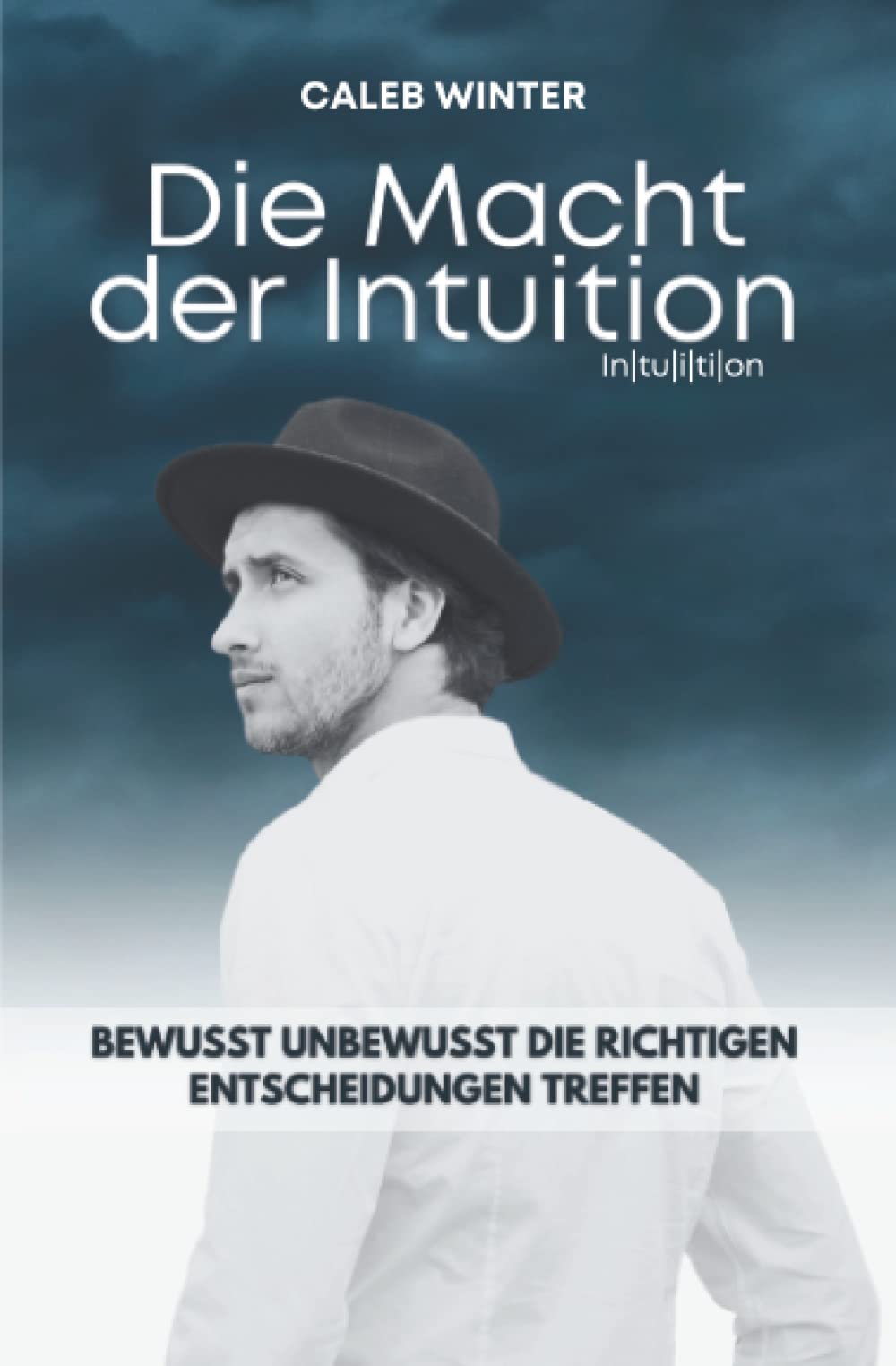 Die Macht der Intuition: Bewusst unbewusst die richtigen Entscheidungen treffen Philosophy
