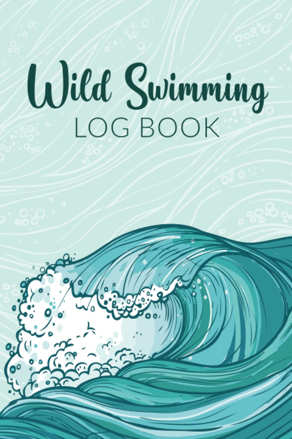 Wild Swimming Log Book: Keep Track of Your Outdoor Swims (Gift Idea for Cold Water Swimmers & Triathletes) Leisure & Fun