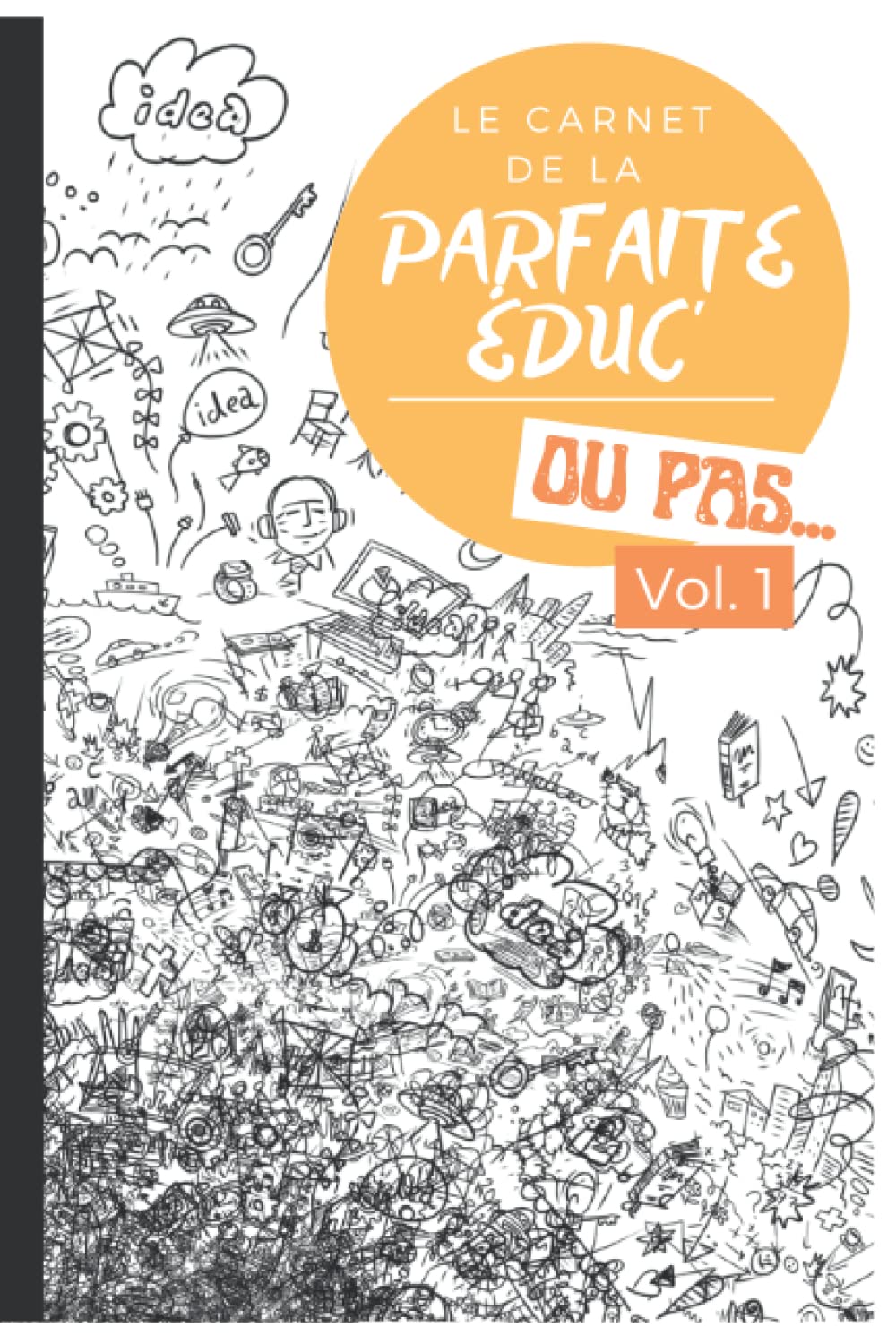 Le carnet de la parfaite éduc' - Ou pas ...: Outil professionnel | Défis | Coloriages | Jeux | Notes | Gribouillage | Panoplie de la parfaite éducatrice | 100 pages | Carnet Social Sciences