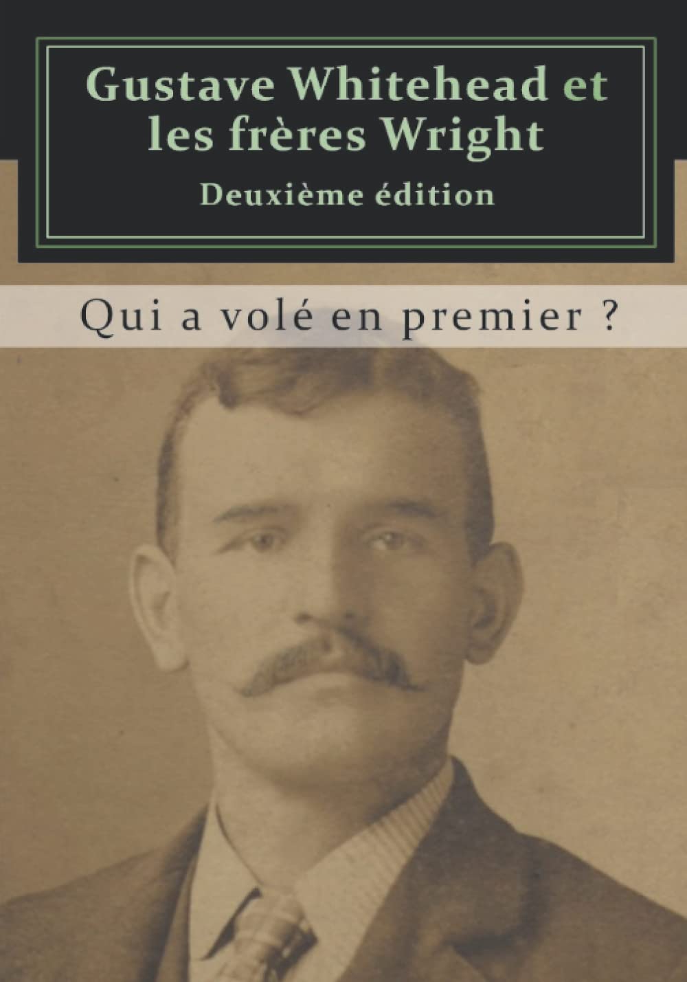 Gustave Whitehead et les frères Wright: Qui a volé en premier ? book