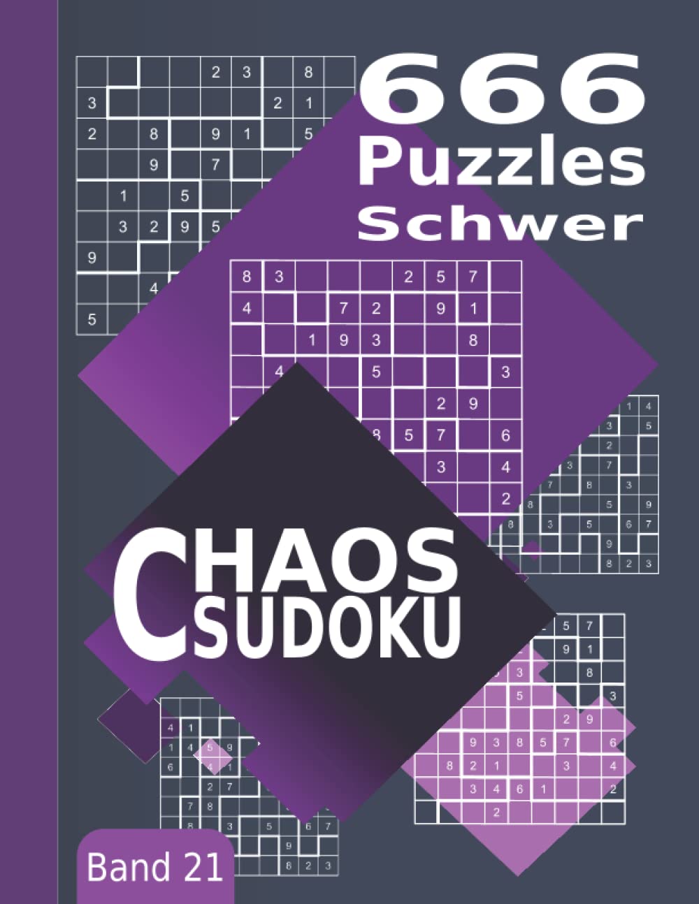 Chaos Sudoku Schwer Band 21: 666 Unregelmäßige Sudoku (Jigsaw-Sudoku, Freiform-Sudoku, Kikagaku Nanpure, Irreguläre Sudoku) Puzzles Leisure & Fun