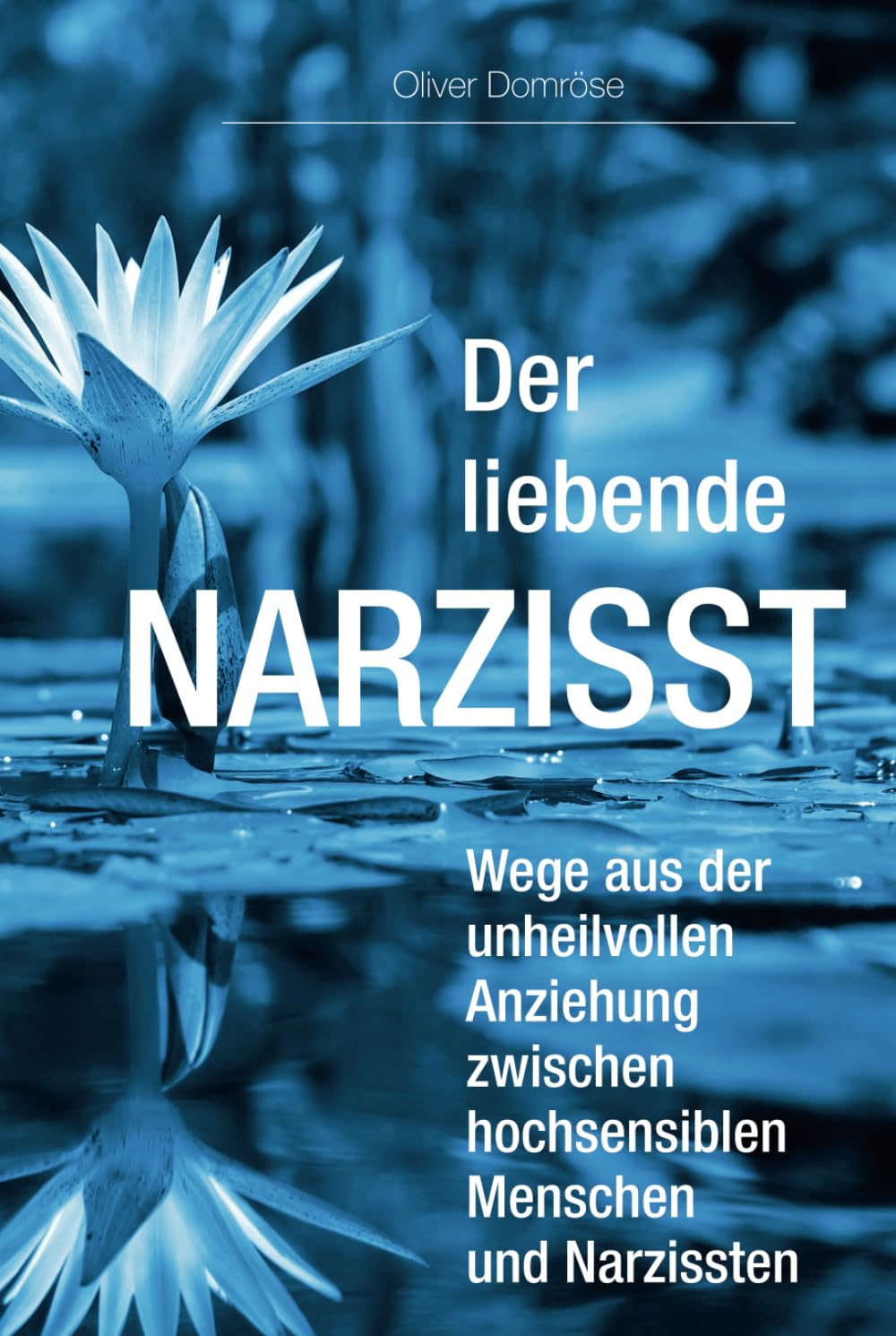 Der liebende Narzisst: Wege aus der unheilvollen Anziehung zwischen hochsensiblen Menschen und Narzissten Lifestyle